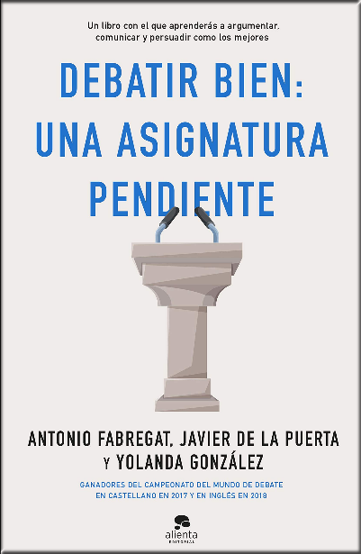DEBATIR BIEN: UNA ASIGNATURA PENDIENTE