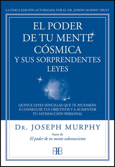 EL PODER DE TU MENTE CÓSMICA Y SUS SORPRENDENTES LEYES