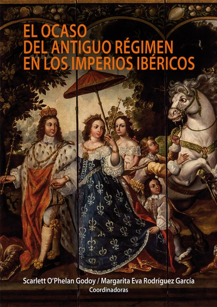 EL OCASO DEL ANTIGUO RÉGIMEN EN LOS IMPERIOS IBÉRICOS