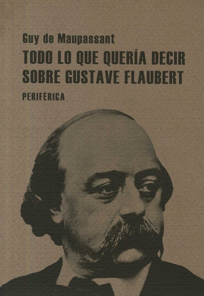 TODO LO QUE QUERÍA DECIR SOBRE GUSTAVE FLAUBERT