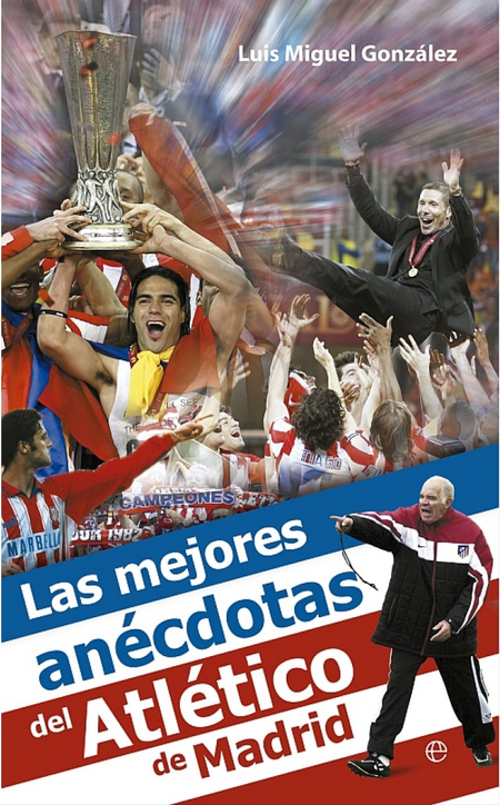 LAS MEJORES ANÉCDOTAS DEL ATLÉTICO DE MADRID