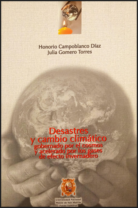 DESASTRES Y CAMBIO CLIMÁTICO GOBERNADO POR EL COSMOS Y ACELERADO POR LOS GASES DE EFECTO INVERNADERO