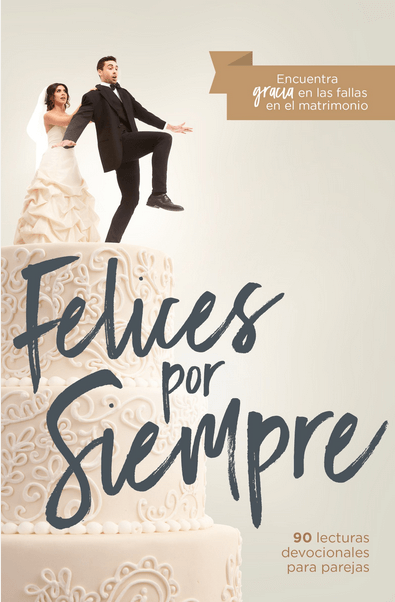 FELICES POR SIEMPRE: 30 lecturas devocionales para parejas