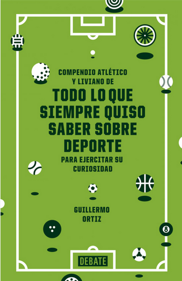 COMPENDIO ATLÉTICO Y LIVIANO DE TODO LO QUE SIEMPRE QUISO SABER SOBRE DEPORTE