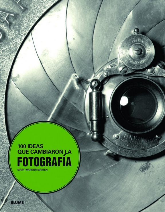 100 IDEAS QUE CAMBIARON LA FOTOGRAFÍA