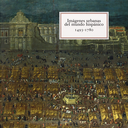 IMÁGENES URBANAS DEL MUNDO HISPÁNICO (1493-1780)