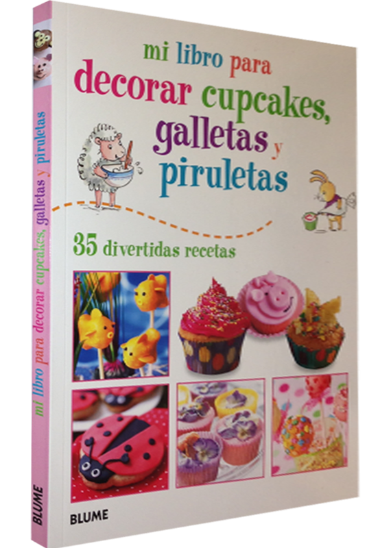 MI LIBRO PARA DECORAR CUPCAKES, GALLETAS Y PIRULETAS