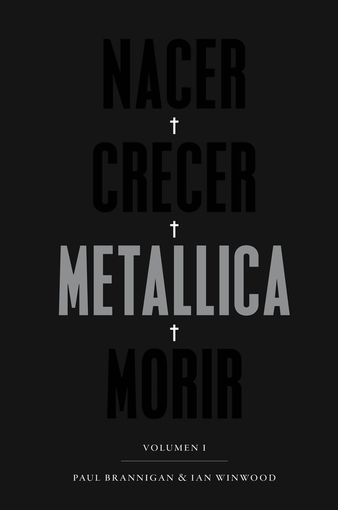 NACER · CRECER · METALLICA · MORIR vol. I