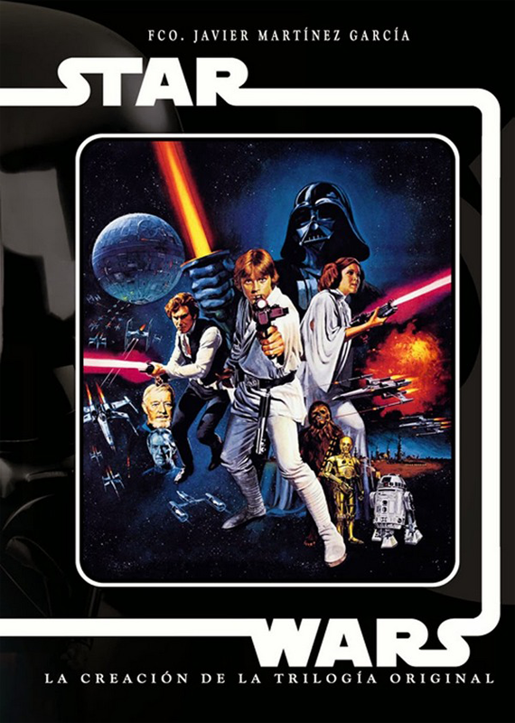 STAR WARS: LA CREACIÓN DE LA TRILOGÍA ORIGINAL