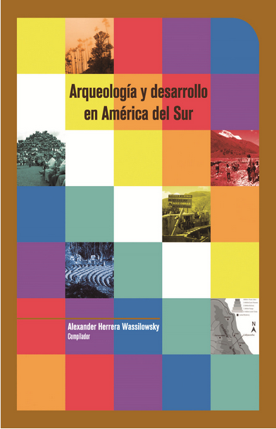 ARQUEOLOGÍA Y DESARROLLO EN AMÉRICA DEL SUR