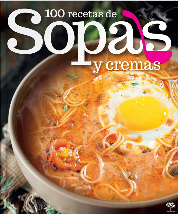 100 RECETAS DE SOPAS Y CREMAS