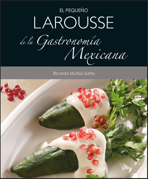 EL PEQUEÑO LAROUSSE DE LA GASTRONOMÍA MEXICANA