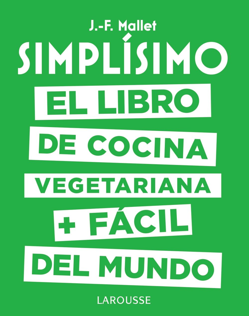 SIMPLÍSIMO: EL LIBRO DE LA COCINA VEGETARIANA MÁS FÁCIL DEL MUNDO