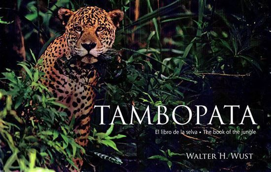 TAMBOPATA: EL LIBRO DE LA SELVA / THE BOOK OF THE JUNGLE