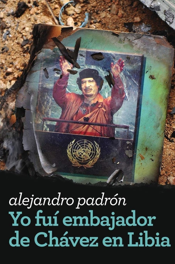 YO FUI EMBAJADOR DE CHAVEZ EN LIBIA
