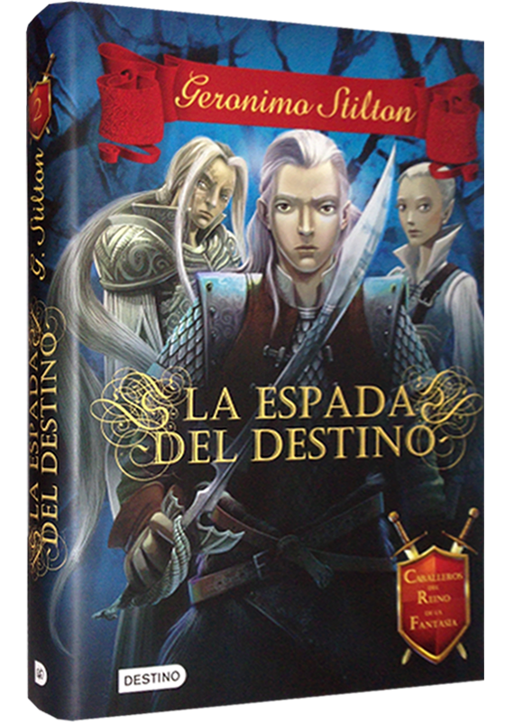 GERONIMO STILTON - CRÓNICAS DEL REINO DE LA FANTASÍA: La Espada del Destino