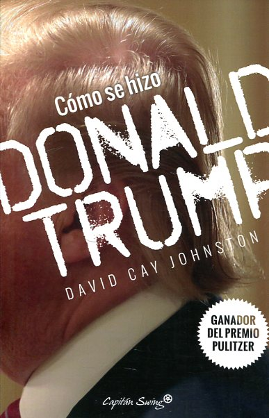 CÓMO SE HIZO DONALD TRUMP