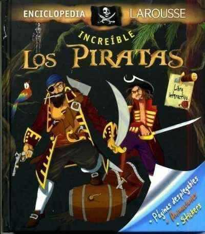 INCREÍBLE ENCICLOPEDIA LAROUSSE: LOS PIRATAS