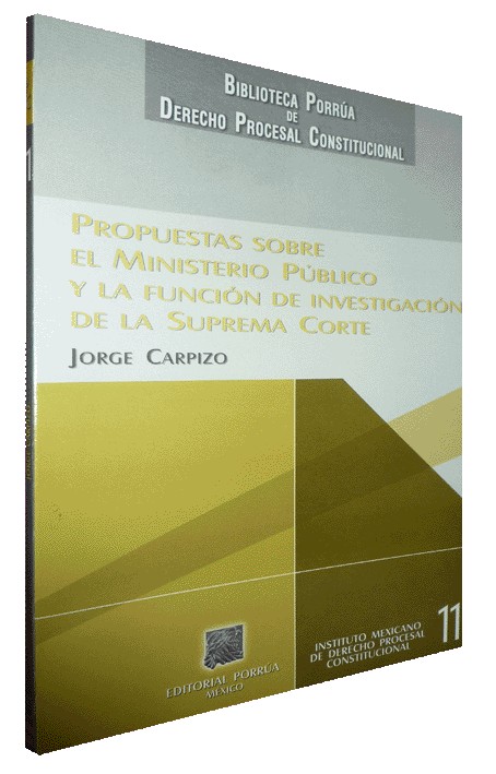 PROPUESTAS SOBRE EL MINISTERIO PÚBLICO Y LA FUNCIÓN DE INVESTIGACIÓN DE LA SUPREMA CORTE