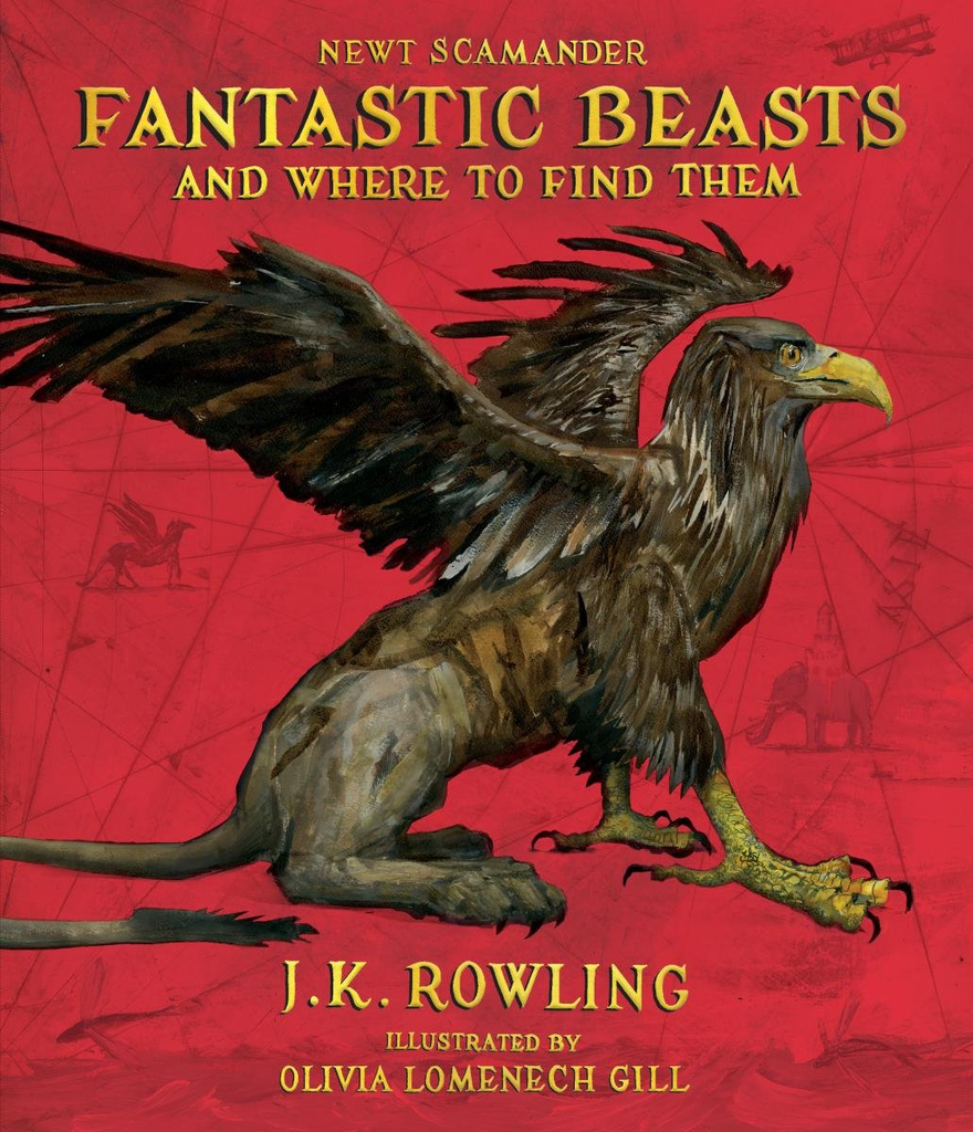 FANTASTIC BEASTS AND WHERE TO FIND THEM: Illustrated edition