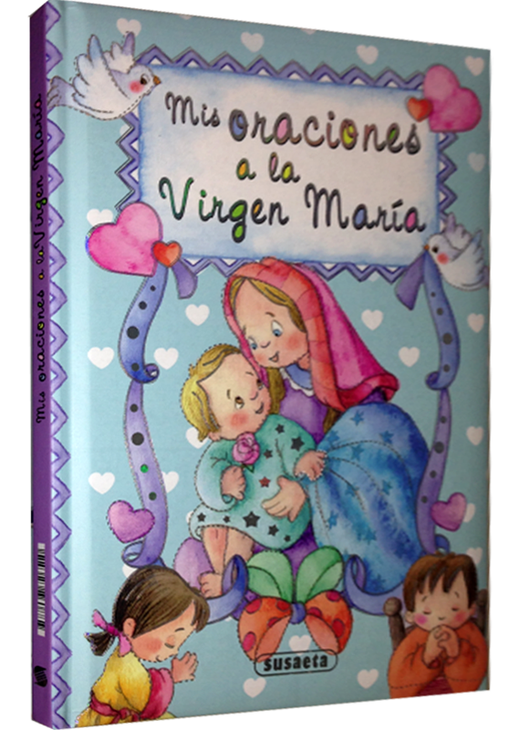 MIS ORACIONES A LA VIRGEN MARÍA