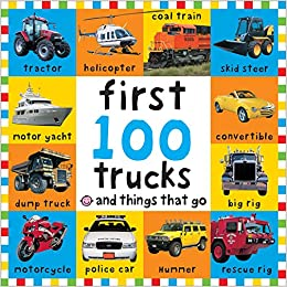 FIRST 100 MACHINES: Trucks and Things That Go