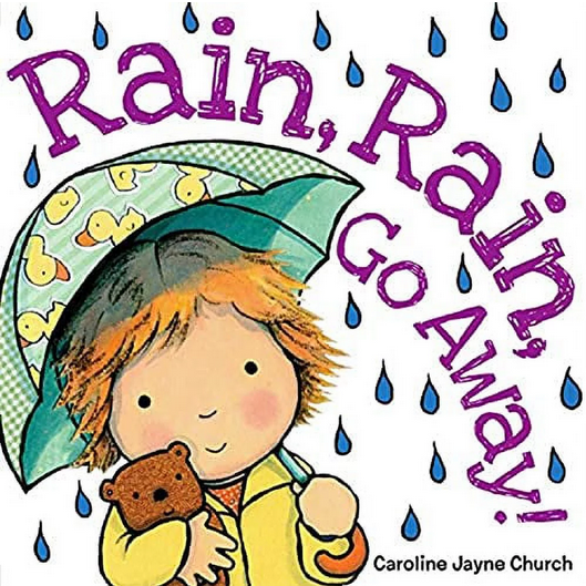 RAIN, RAIN, GO AWAY