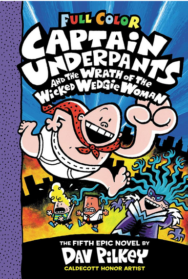 CAPTAIN UNDERPANTS (Book 05) AND THE WRATH OF THE WICKED WEDGIE WOMAN (dura, a color)