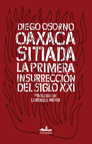 OAXACA SITIADA: LA PRIMERA INSURRECCIÓN DEL SIGLO XXI