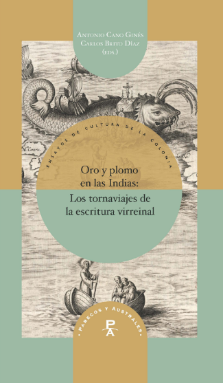 ORO Y PLOMO EN LAS INDIAS: LOS TORNAVIAJES DE LA ESCRITURA VIRREINAL