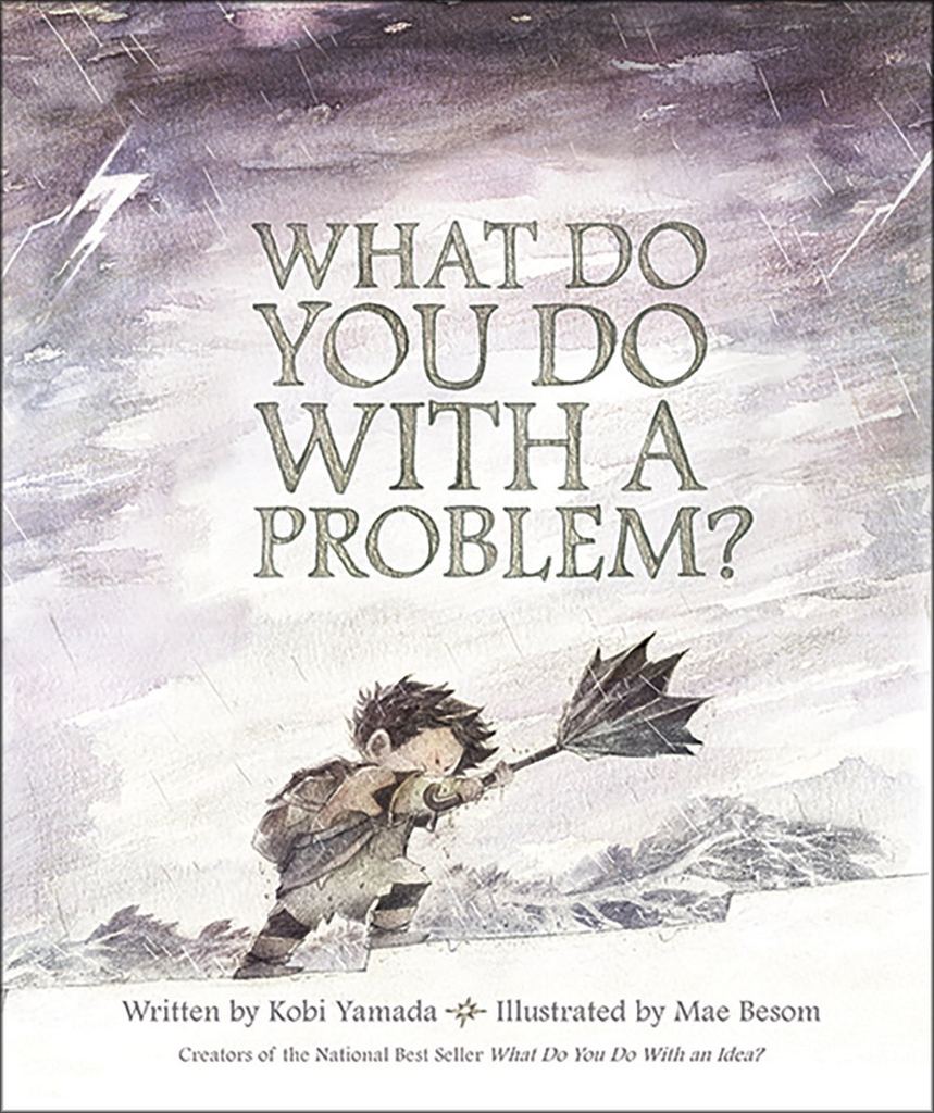 WHAT DO YOU DO WITH A PROBLEM?