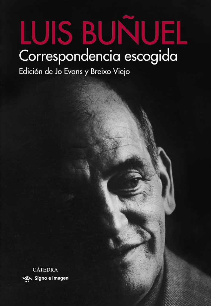 LUIS BUÑUEL: CORRESPONDENCIA ESCOGIDA