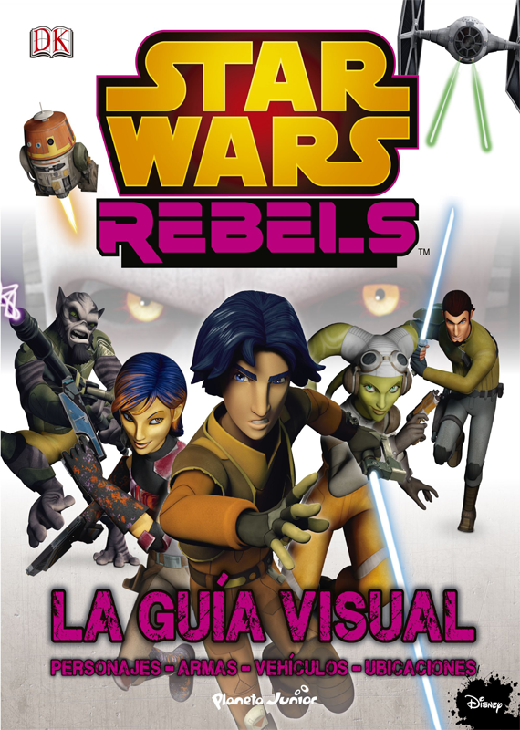STAR WARS REBELS: LA GUÍA VISUAL