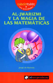 AL-JWARIZMI Y LA MAGIA DE LAS MATEMÁTICAS