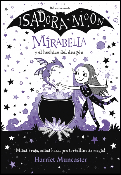 ISADORA MOON: MIRABELLA Y EL HECHIZO DEL DRAGÓN