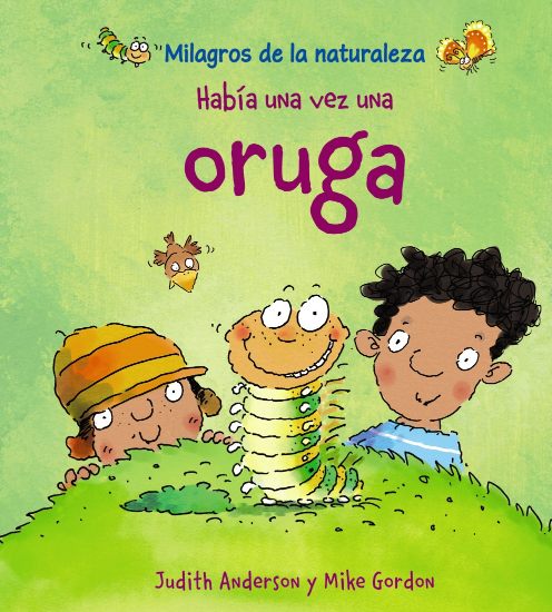 MILAGROS DE LA NATURALEZA: HABÍA UNA VEZ UNA ORUGA
