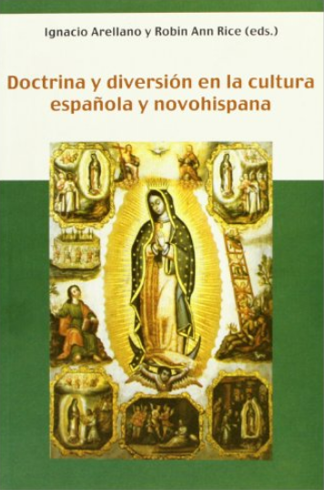 DOCTRINA Y DIVERSIÓN EN LA CULTURA ESPAÑOLA Y NOVOHISPANA