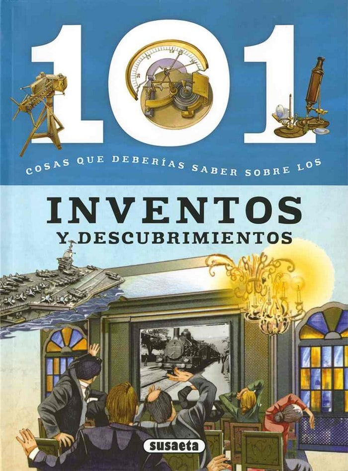 101 COSAS QUE DEBERÍAS SABER SOBRE LOS INVENTOS Y DESCUBRIMIENTOS