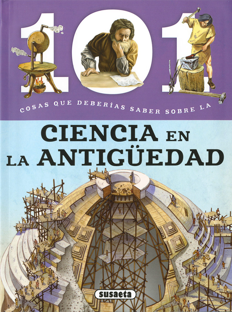 101 COSAS QUE DEBERÍAS SABER SOBRE LA CIENCIA EN LA ANTIGÜEDAD