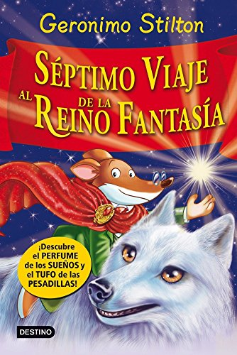 GERONIMO STILTON - EL REINO DE LA FANTASÍA 09: SÉPTIMO VIAJE AL REINO DE LA FANTASÍA