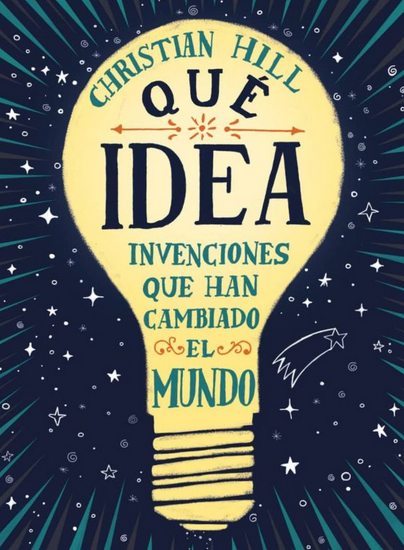 ¡QUÉ IDEA! LAS INVENCIONES QUE HAN CAMBIADO EL