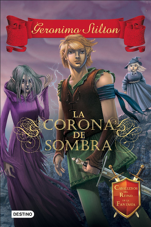 GERONIMO STILTON - CRÓNICAS DEL REINO DE LA FANTASÍA: La Corona de Sombra