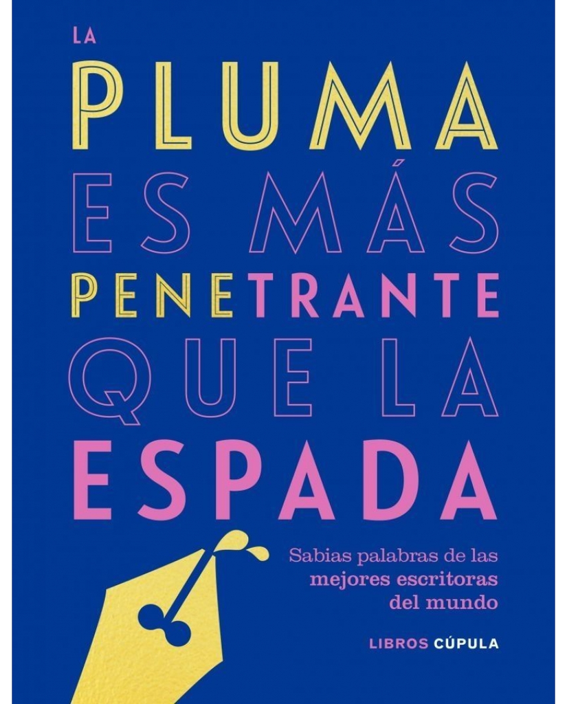 LA PLUMA ES MAS PENETRANTE QUE LA ESPADA