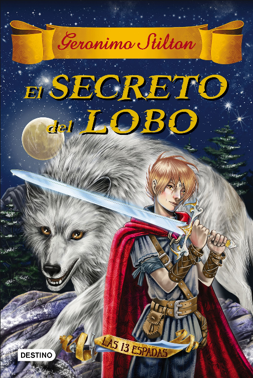 GERONIMO STILTON - CRÓNICAS DEL REINO DE LA FANTASÍA: El Secreto del Lobo