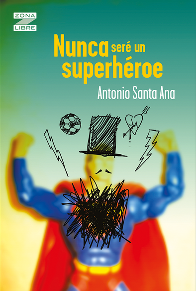 NUNCA SERÉ UN SUPERHÉROE