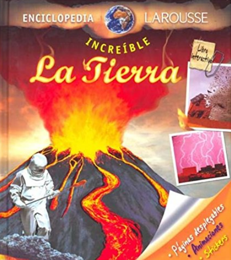 INCREÍBLE ENCICLOPEDIA LAROUSSE: LA TIERRA