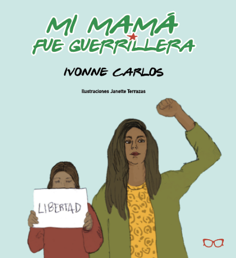 MI MAMÁ FUE GUERRILLERA