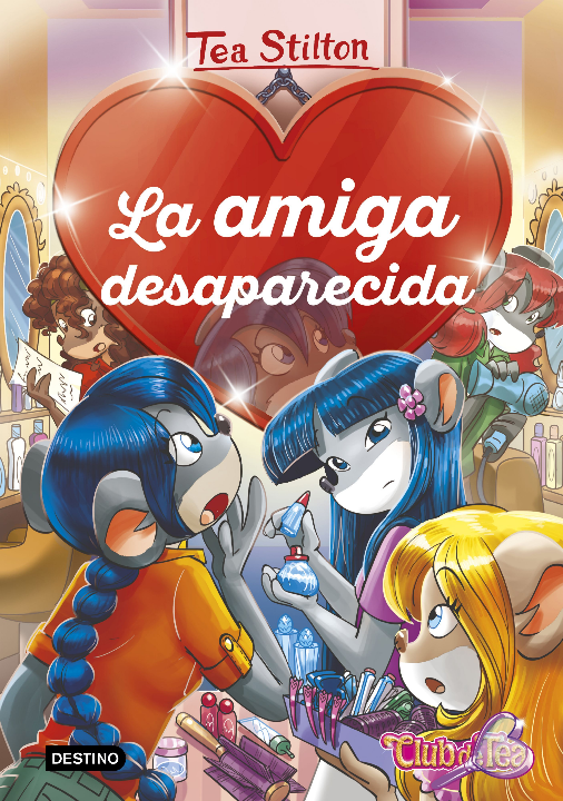 TEA STILTON: LA AMIGA DESAPARECIDA