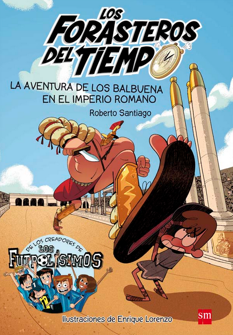 FORASTEROS DEL TIEMPO 3: LA AVENTURA DE LOS BALBUENA EN EL IMPERIO ROMANO