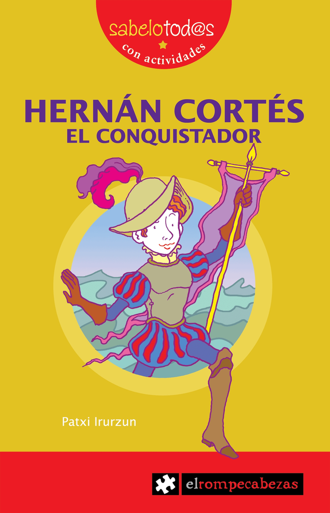 HERNÁN CORTÉS: EL CONQUISTADOR